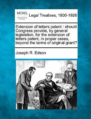 Extension of Letters Patent: Should Congress Pr... 1240111185 Book Cover