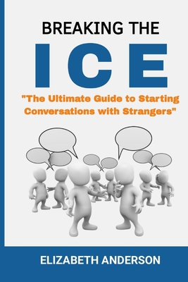 Breaking the Ice: The Ultimate Guide to Startin... B0C1JBJGMR Book Cover