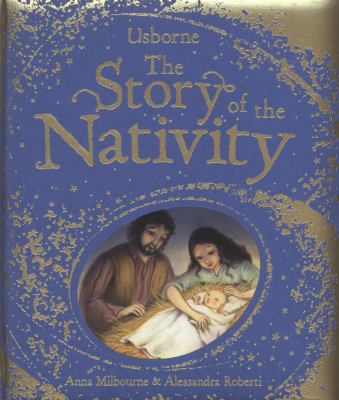 The Story of the Nativity. Anna Milbourne 1409500462 Book Cover