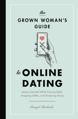 The Grown Woman's Guide to Online Dating: Lesso... 1400217008 Book Cover