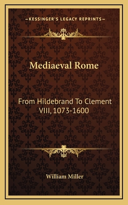 Mediaeval Rome: From Hildebrand to Clement VIII... 1163497479 Book Cover