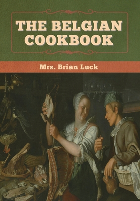 The Belgian Cookbook 1647996368 Book Cover