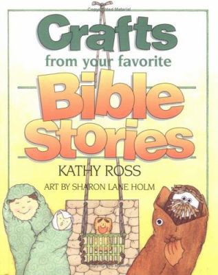 Crafts from Your Favorite Bible Stories 0761316191 Book Cover