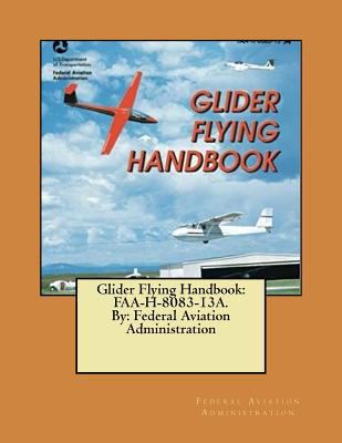 Glider Flying Handbook: FAA-H-8083-13A. By: Fed... 1546796711 Book Cover