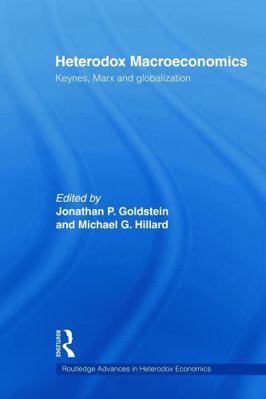 Heterodox Macroeconomics: Keynes, Marx and Glob... 0415665973 Book Cover