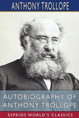 Autobiography of Anthony Trollope (Esprios Clas... Book Cover