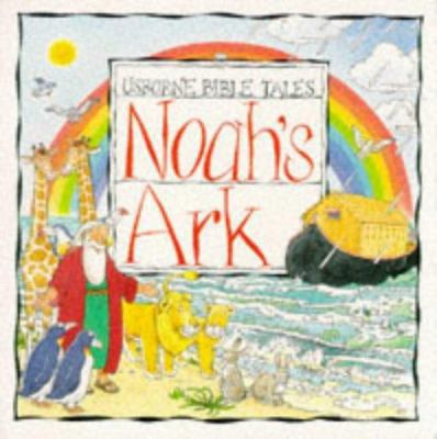 Noah's Ark (Usborne Bible Tales) 0746027419 Book Cover