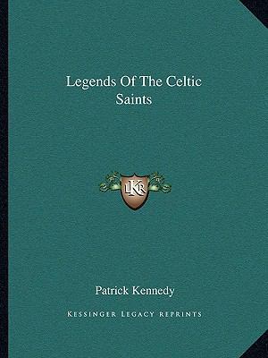 Legends of the Celtic Saints 1162875607 Book Cover