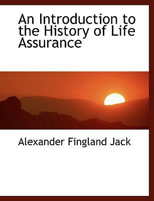 An Introduction to the History of Life Assurance 1115596691 Book Cover