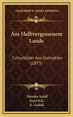 Aus Halbvergessenem Lande: Culturbilder Aus Dal... [German] 1168187133 Book Cover