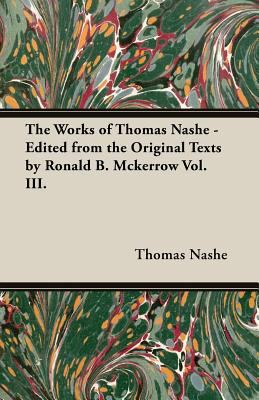 The Works of Thomas Nashe - Edited from the Ori... 1473310385 Book Cover