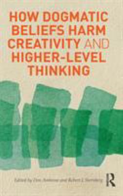 How Dogmatic Beliefs Harm Creativity and Higher... 0415894603 Book Cover