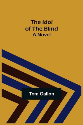The Idol of The Blind; A Novel 9356230145 Book Cover
