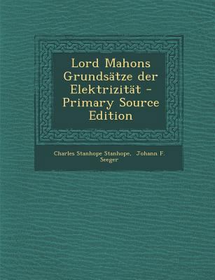 Lord Mahons Grundsatze Der Elektrizitat [German] 1293102598 Book Cover