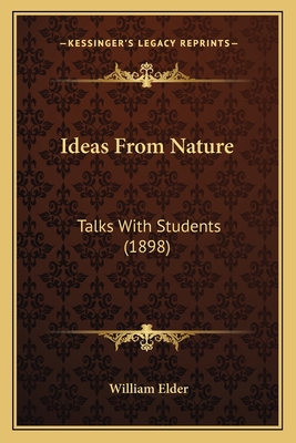 Ideas From Nature: Talks With Students (1898) 1165479451 Book Cover