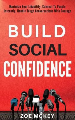 Build Social Confidence: Maximize Your Likabili... 1978354223 Book Cover