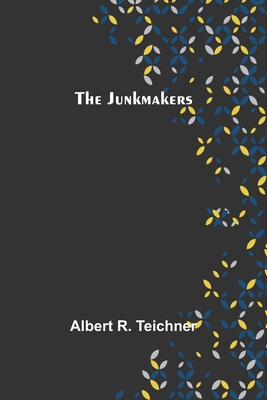 The Junkmakers 935657782X Book Cover