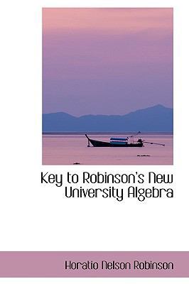 Key to Robinsons New University Algebra 1103689568 Book Cover