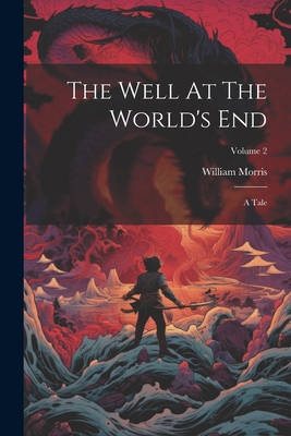The Well At The World's End: A Tale; Volume 2 102234742X Book Cover