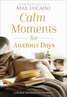 Calm Moments for Anxious Days: A 90-Day Devotio... 1400243491 Book Cover