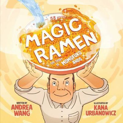 Magic Ramen: The Story of Momofuku Ando 1499807031 Book Cover