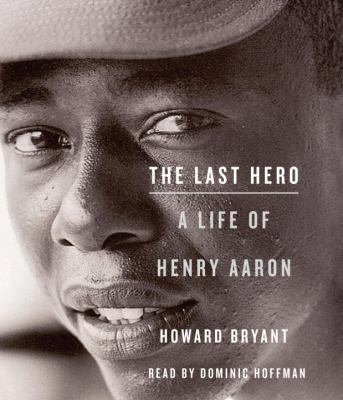 The Last Hero: A Life of Henry Aaron 0307736881 Book Cover