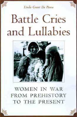 Battle Cries and Lullabies: Women in War from P... B003LTRAGO Book Cover