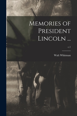 Memories of President Lincoln ...; c.1 1015312950 Book Cover
