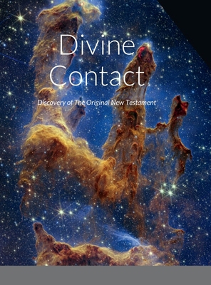 Divine Contact-Discovery of The Original New Te... 1387569635 Book Cover