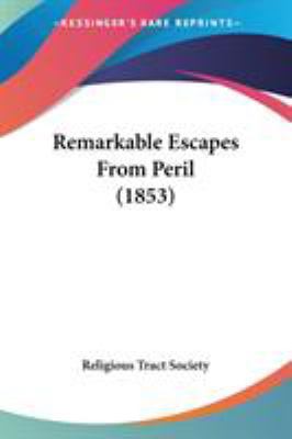 Remarkable Escapes From Peril (1853) 0548607702 Book Cover