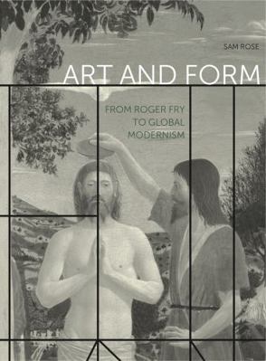 Art and Form: From Roger Fry to Global Modernism 0271082380 Book Cover
