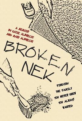 Broken Nek: Finding the family you never knew y... 1642373966 Book Cover