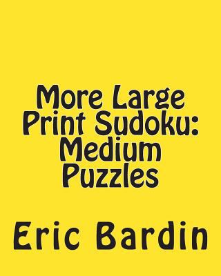 More Large Print Sudoku: Medium Puzzles: Fun, L... [Large Print] 1480010855 Book Cover