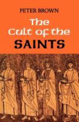 The Cult of the Saints: Its Rise and Function i... 0334019648 Book Cover