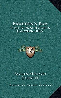 Braxton's Bar: A Tale of Pioneer Years in Calif... 1164805339 Book Cover