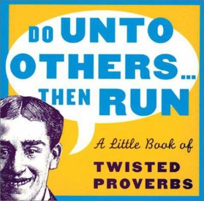 Do Unto Others...Then Run: A Little Book Of Twi... 0740727389 Book Cover