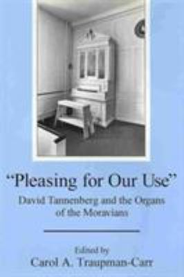 'Pleasing for Our Use': David Tannenberg and th... 161146028X Book Cover