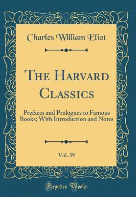 The Harvard Classics, Vol. 39: Prefaces and Pro... 0483506494 Book Cover