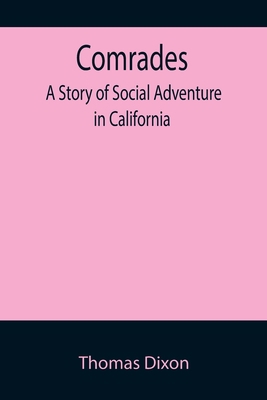 Comrades; A Story of Social Adventure in Califo... 9355895704 Book Cover