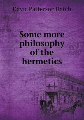 Some more philosophy of the hermetics 551851445X Book Cover