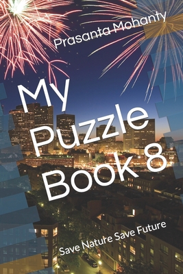 My Puzzle Book 8: Save Nature Save Future B0BKRZK3C2 Book Cover