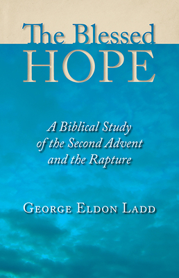 The Blessed Hope: A Biblical Study of the Secon... 0802811116 Book Cover
