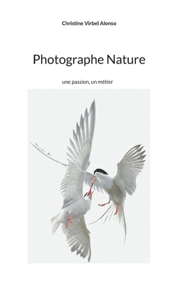 Photographe Nature: une passion, un métier [French] 2322474738 Book Cover