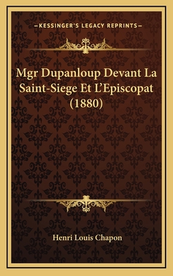 Mgr Dupanloup Devant La Saint-Siege Et L'Episco... [French] 1167905725 Book Cover