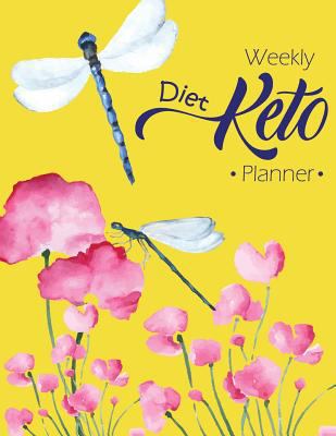 Weekly Keto Diet Planner: Keto Meal Planner Diet Journal Weight Loss Exercise Planning Beginners Vegan Ketogenic Diary Low Salt Atkins Vegetarians Ketogenic Plan Notebook Autoimmune Dummies Low-Carb