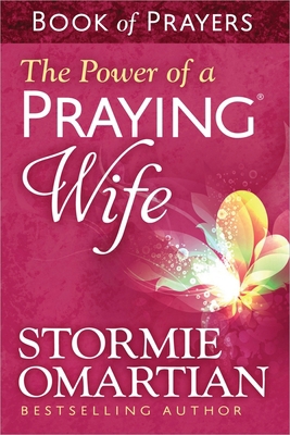 The Power of a Praying Wife Book of Prayers 0736957510 Book Cover