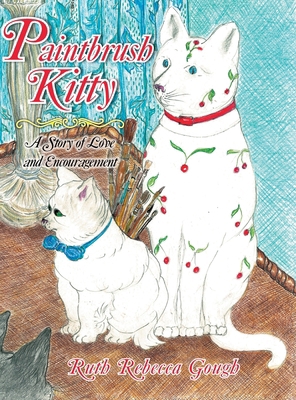 Paintbrush Kitty: a Story of Love and Encourage... 1479754382 Book Cover