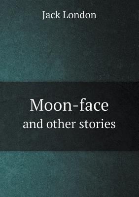 Moon-Face and Other Stories 5518437978 Book Cover