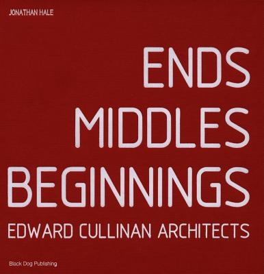 Ends Middles Beginnings: Edward Cullinan Architect 190477217X Book Cover