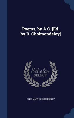 Poems, by A.C. [Ed. by R. Cholmondeley] 1297975391 Book Cover